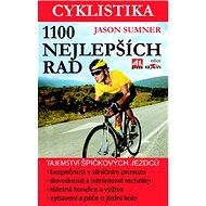 Cyklistika 1100 nejlepších rad: Tajemství špičkových jezdců pro maximální výkon, bezpečnost i zábavu - Kniha
