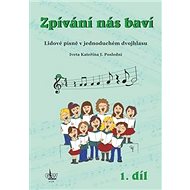 Zpívání nás baví 1.díl: Lidové písně v jednoduchém dvojhlasu - Kniha