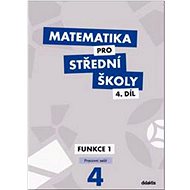 Matematika pro střední školy 4.díl Pracovní sešit: Funkce 1 - Kniha