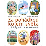 Za pohádkou kolem světa: Pohádky národů celého světa - Kniha