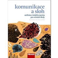 Komunikace a sloh učebnice českého jazyka pro střední školy - Kniha