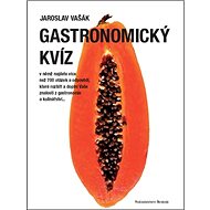Gastronomický kvíz: v němž najdete více než 700 otázek a odpovědí... - Kniha