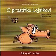 O prasátku Lojzíkovi: Jak vycvičit vrabce - Kniha