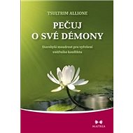 Kniha Pečuj o své démony: Starobylá modrost pro vyřešení vnitřního konfliktu - Kniha