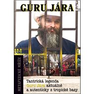 Metafyzické mříže: Tantrická legenda Guru Jára aktuálně a autenticky z tropické basy - Kniha