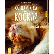 Co nám říká kočka?: Kočičí řeč pro dvounožce - Kniha