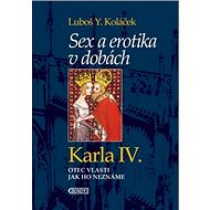 Sex a erotika v dobách Karla IV.: Otec vlasti jak ho neznáme - Kniha