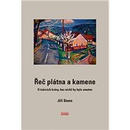 Řeč plátna a kamene: O tvůrcích krásy, bez nichž by bylo smutno - Kniha