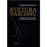 Kultura narcismu: Americký život ve věku snižujících se očekávání - Kniha