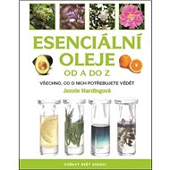 Kniha Esenciální oleje od A do Z: Všechno, co o nich potřebujete vědět - Kniha