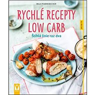 Kniha Rychlé recepty Low Carb: Štíhlá linie raz dva - Kniha