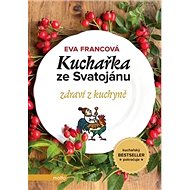 Kuchařka ze Svatojánu zdraví z kuchyně - Kniha