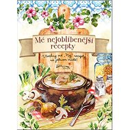 Mé nejoblíbenější recepty: Všechny mé „Nej" recepty na jednom místě - Kniha