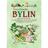 Encyklopedie bylin: jejich charakteristika a využití léčivých, výživových, vonných a kosm. vlastnost - Kniha