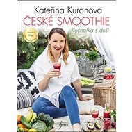 Kniha České smoothie: Kuchařka s duší - Kniha