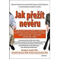 Jak přežít nevěru: Program, jenž vám pomůže zvládnout partnerskou nevěru, postavist sa na nohy... - Kniha