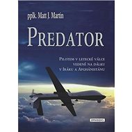 Predator: Pilotem v letecké válce vedené na dálku v Iráku a Afghánistánu - Kniha