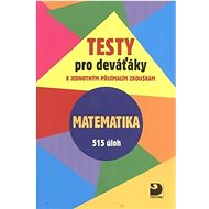Testy pro deváťáky Matematika 515 úloh: k jednotným přijímacím zkouškám - Kniha