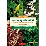 Nezdolný zahradník: Pěstování potravin a soběstačnost v nejistých časech - Kniha