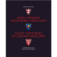 Osem storočí slovenskej heraldiky: Eight Centuries of Slovak Heraldry - Kniha