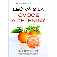 Mystický léčitel Léčivá síla ovoce a zeleniny - Kniha