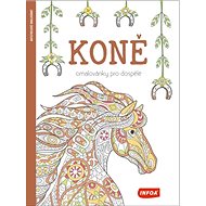 Koně Omalovánky pro dospělé - Kniha