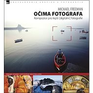 Kniha Očima fotografa: Kompozice pro lepší digitální fotografie