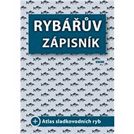 Rybářův zápisník:  + Atlas sladkovodních ryb - Kniha