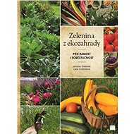 Zelenina z ekozahrady: pro radost i soběstačnost - Kniha