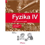 Fyzika IV 1.díl pracovní sešit s komentářem pro učitele: Učebnice fyziky pro ZŠ a víceltá gymnázia - Kniha