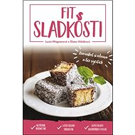 Fit sladkosti: Zamaškrť si zdravo a bez výčitiek - Kniha