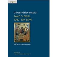 Jako v nebi, tak i na zemi: Náčrt trinitární teologie - Kniha