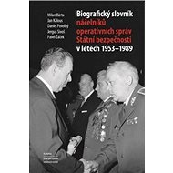 Biografický slovník náčelníků operativních správ Státní bezpečnosti 1953-1989 - Kniha