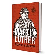 Martin Luther Dopisy blízkým - Kniha