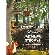 Slyšíš, jak mluví stromy?: Co všechno můžeš objevit v lese - Kniha