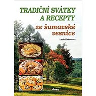 Tradiční svátky a recepty ze šumavské vesnice - Kniha