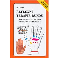 Reflexní terapie rukou: Nejdostupnější metoda alternativní medicíny - Kniha