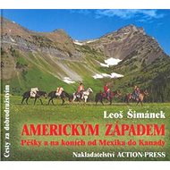 Americkým Západem: Pěšky a na koních od Mexika do Kanady - Kniha