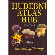 Hudební atlas hub I. Hřiby + CD: Jak zpívají houby - Václav Hálek