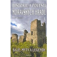 Historie a pověsti moravských hradů: Báje, mýty a legendy - Kniha