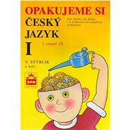 Opakujeme si český jazyk I: Pro školu, na doma i k přípravě na osmiletá gymnázia - Kniha