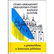 Česko-ukrajinský ukrajinsko-český kapesní slovník: S gramatikou a barevnou přílohou - Kniha