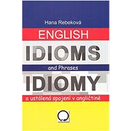 English Idioms and Phrases Idiomy: a ustálená spojení v angličtině - Kniha