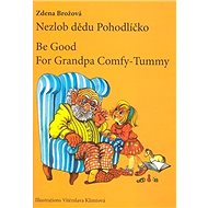 Nezlob dědu Pohodlíčko Be Good For Grandpa Comfy - Tummy: česko - anglický zrcadlový text - Kniha