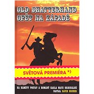 Old Shatterhand opět na západě: Epigonský dobrudružný román na náměty postav a příběhů Karla Maye - Kniha