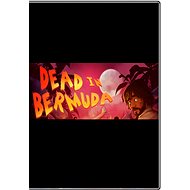 Dead In Bermuda - Hra na PC