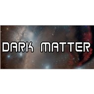Dark Matter (PC/MAC/LX) DIGITAL - Hra na PC