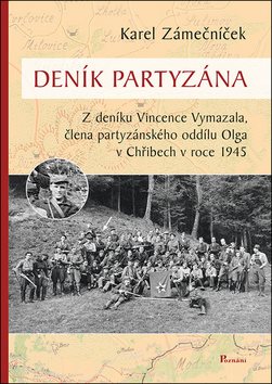 Denik Partyzana Z Deniku Vincence Vymazala Clena Partyzanskeho Oddilu Olga V Chribech Karel Zamecnicek Kniha Na Alza Cz