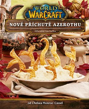 World of Warcraft Nové příchutě Azerothu: oficiální kuchařka