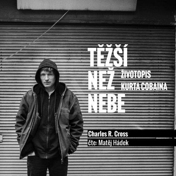 Těžší než nebe: životopis Kurta Cobaina - Charles R. Cross